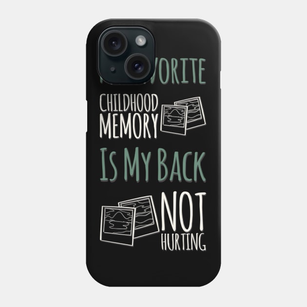 My favorite childhood memory is my back not hurting midlife crisis Funny millennials quotes Phone Case by BoogieCreates