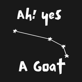 "Ah! yes A Goat" funny constellation T-Shirt