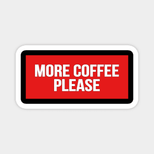 More Coffee Please funny cute coffee lover Shirts Magnet