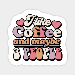 I like coffee and maybe 3 people Funny Quote Sarcastic Sayings Humor Gift Magnet