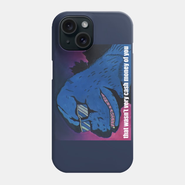 that wasn’t very cash money of you Phone Case by artofannabellepullen