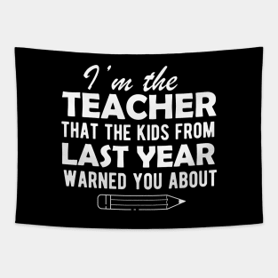 Teacher - I'm the teacher that the kids from last year warn you about Tapestry