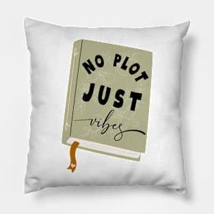 No plot just vibes Pillow