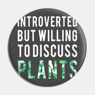 Introverted But Willing To Discuss Plants Shirt Introvert Gifts Pin