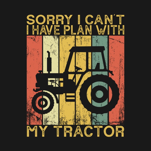 Farmer Sorry I Can't I Have Plans With My Tractor by ChrifBouglas