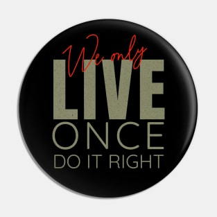 We Only Live Once Do It Right Quote Motivational Inspirational Pin