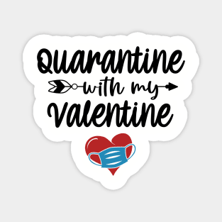 Quarantine with My Valentine Magnet