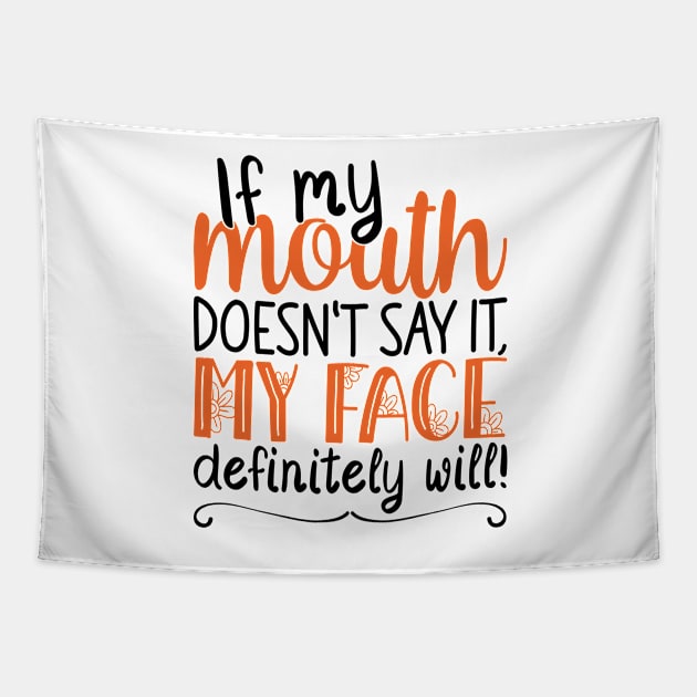 If My Mouth Doesnt Say It | Black and Orange Text Womens Funny Tapestry by Estrytee