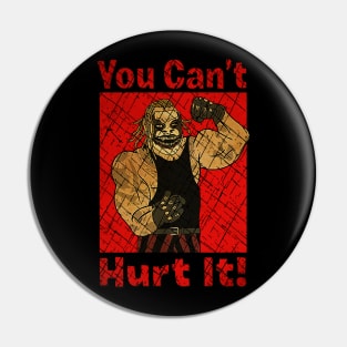 You Can't Hurt It Pin