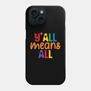 Y'all Means Everyone Inclusive Tee Phone Case