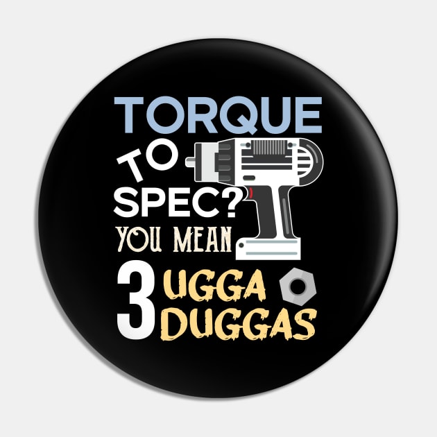 Torque wrench or Torque to Spec? You mean 3 ugga duggas Pin by alltheprints