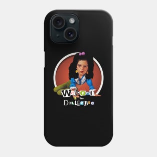 Welcome to the Dollhouse Phone Case