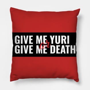 Give Me Yuri or Give Me Death Pillow