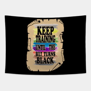 Keep Training Until the Belt Turns Black, Funny Karate Belts Tapestry