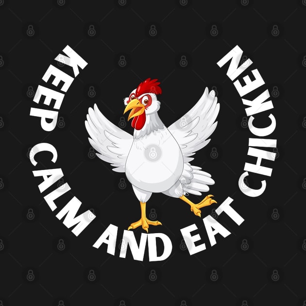 keep calm and eat chicken by victoriahague