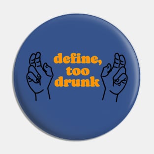 Define Too Drunk Pin