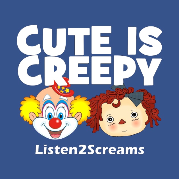 Cute is creepy horror by Listen2Screams