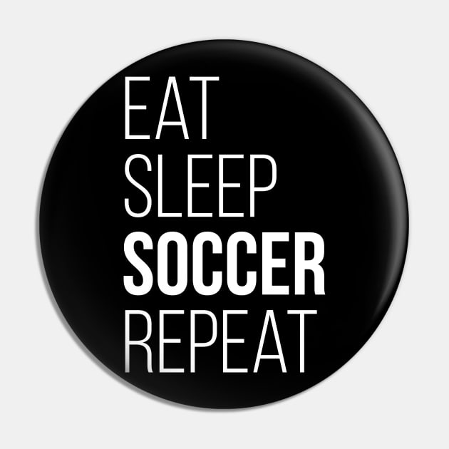 Eat Sleep Soccer Repeat T-Shirt Funny Gift Pin by RedYolk