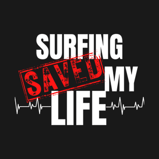 Surfing Saved My Life T-Shirt