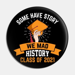 Some have story we mad history class of 2021 Pin