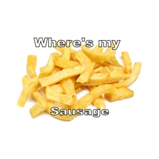 wheres my sausage T-Shirt