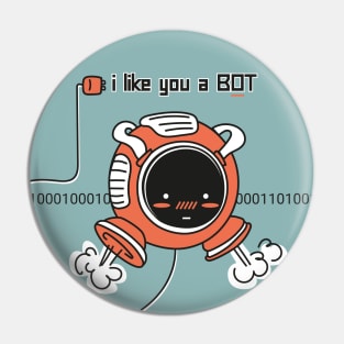 I like you a BOT Pin