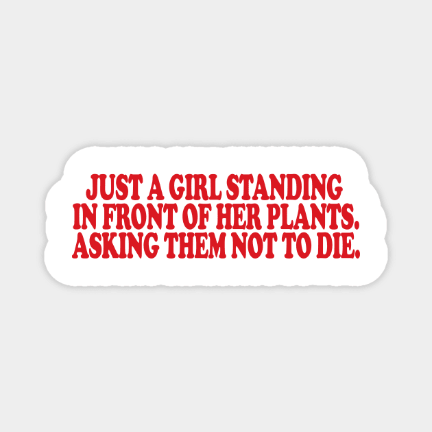 just a girl standing in front of her plants. asking them not to die Shirt, Mom Tshirt, plant mom shirt, Plant Gift,  plant life Magnet by ILOVEY2K