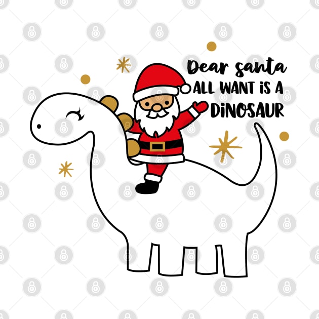 Dear Santa All I want is a Dinosaur by Peach Lily Rainbow