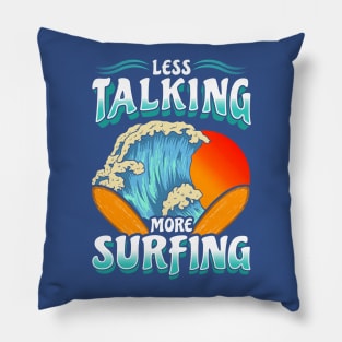 Less Talk More Surfing Surf Surfer Pillow