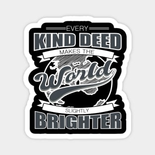 'Every Kind Deed Makes The World Slightly Brighter' Food and Water Relief Shirt Magnet