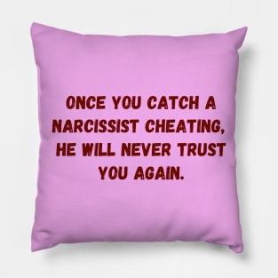 Catching a cheating Narcissist Pillow