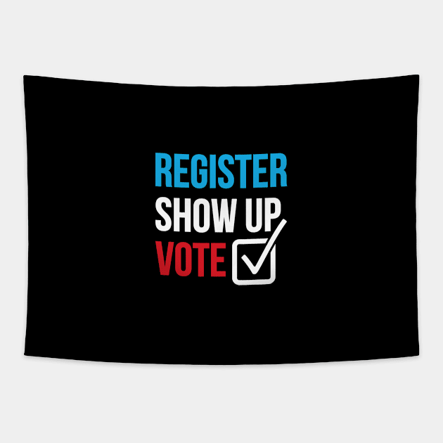Register Show Up Vote Unisex T-Shirt Tapestry by PATANIONSHOP