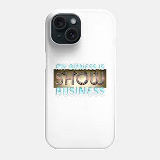 Show Business Phone Case