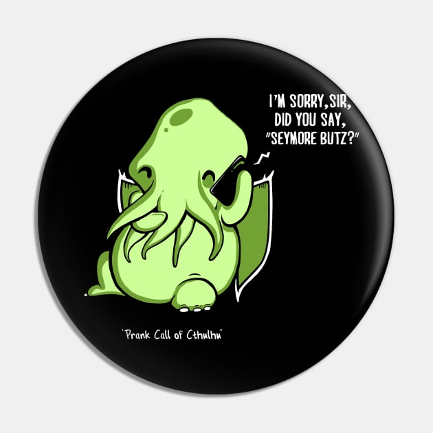 Prank Call of Cthulhu Pin by Boots