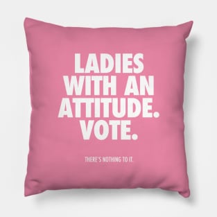 LADIES WITH AN ATTITUDE. VOTE. Pillow