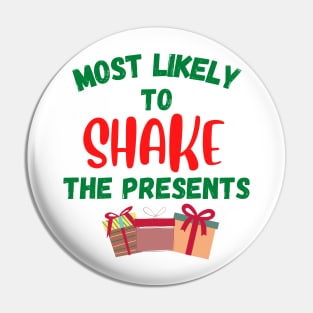 Most Likely To Shake The Presents Christmas Pin