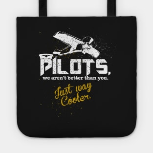 Pilot's. We Aren't Better Than You, Just Way Cooler [Vintage] Tote