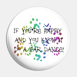 If you're happy and you know it, do a WAR DANCE! Pin