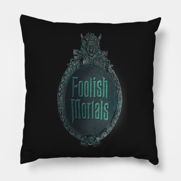 Foolish Mortals Pillow by Bt519