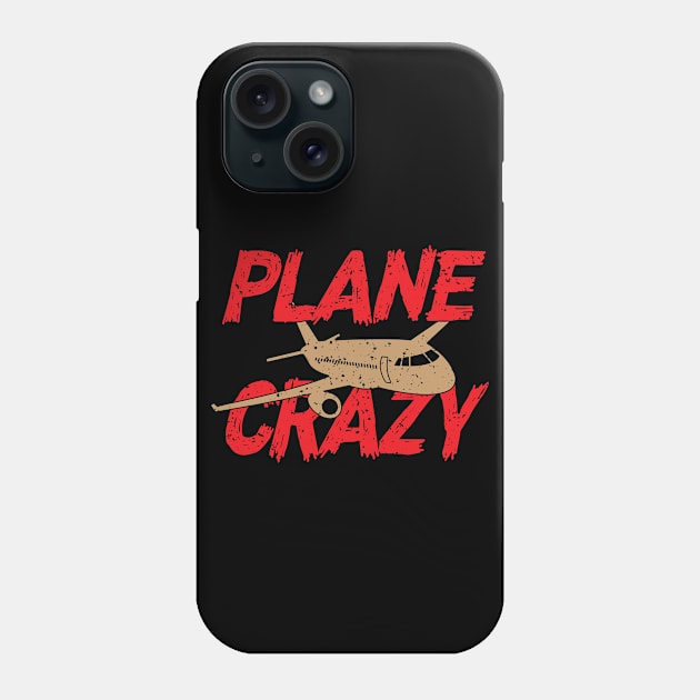 Plane Crazy Phone Case by Aviation Goodies