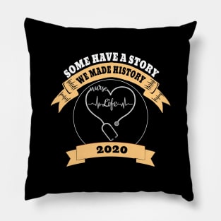 Some Have A Story We Made History Nurselife 2020 Pillow