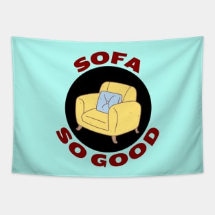 Sofa So Good | Sofa Pun Tapestry