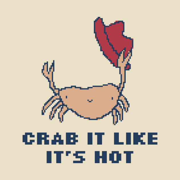 Crab It Like It's Hot by pxlboy