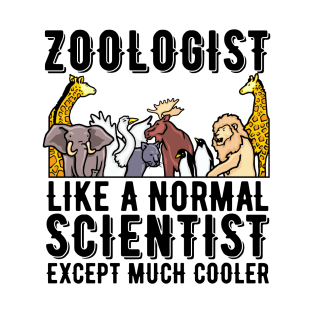 Zoologist Like A Normal Scientist Except Much Cooler Zoologist Gift T-Shirt