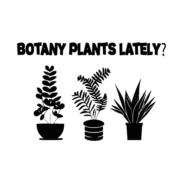 Botany Plants Lately Funny Plant Collector Spring Gardener by soukai