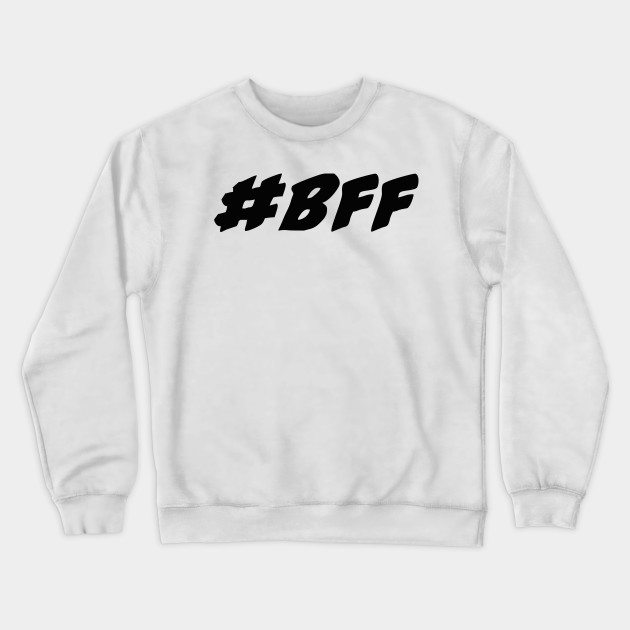 best friends forever sweatshirts