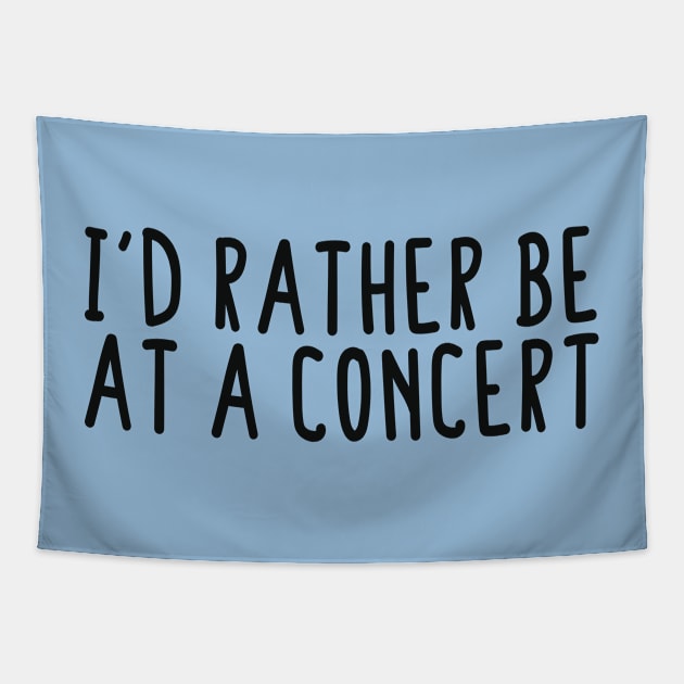 I'd Rather Be At A Concert Tapestry by BijStore