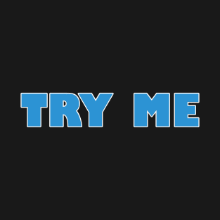 TRY ME.. TRIED & TESTED (w/ Cum on Finger) on back T-Shirt