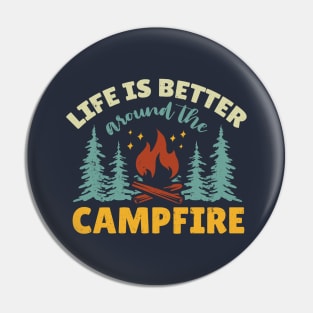 Life is Better Around The Campfire Cool Design Pin