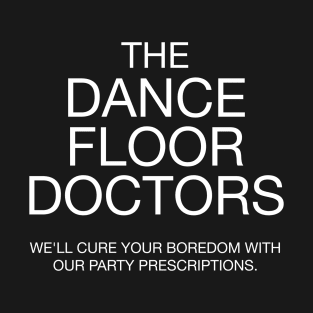 The Dance Floor Doctors - W T-Shirt